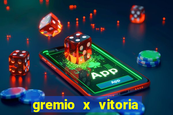 gremio x vitoria ao vivo